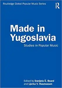 Made in Yugoslavia: Studies in Popular Music