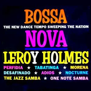 Leroy Holmes - Leroy Holmes Goes Latin! Bossa Nova (2023) [Official Digital Download 24/96]