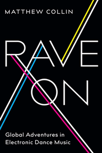 Rave On : Global Adventures in Electronic Dance Music