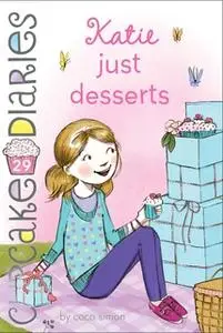 «Katie Just Desserts» by Coco Simon