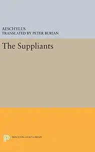 Aeschylus: The Suppliants (Princeton Legacy Library; The Lockert Library of Poetry in Translation)