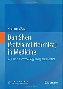 Dan Shen (Salvia miltiorrhiza) in Medicine: Volume 2. Pharmacology and Quality Control