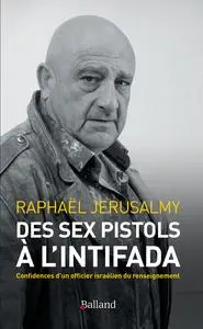 Des Sex Pistols à l'Intifada - Raphaël Jérusalmy