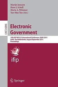 Electronic Government: 10th IFIP WG 8.5 International Conference, EGOV 2011, Delft, The Netherlands, August 28 – September 2, 2