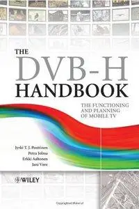 The DVB-H Handbook: The Functioning and Planning of Mobile TV (Repost)