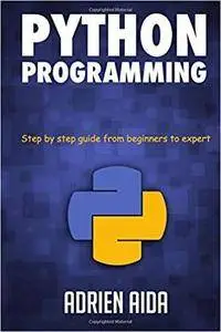 Python Programming: Step by Step Guide from Beginners to Expert [Kindle Edition]