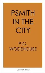 «Psmith in the City» by P.G. Wodehouse