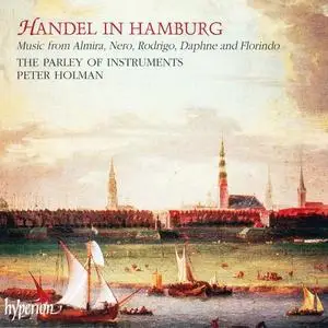 Peter Holman, The Parley of Instruments - Handel in Hamburg: Music from Almira, Nero, Rodrigo, Daphne and Florindo (1997)
