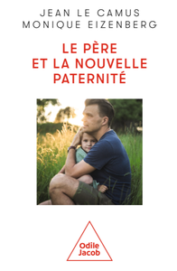 Le Père et la nouvelle paternité - Jean Le Camus, Monique Eizenberg