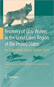 Recovery of Gray Wolves in the Great Lakes Region of the United States: An Endangered Species Success Story