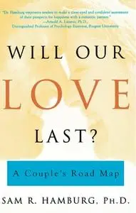 «Will Our Love Last?: A Couple's Road Map» by Sam R. Hamburg