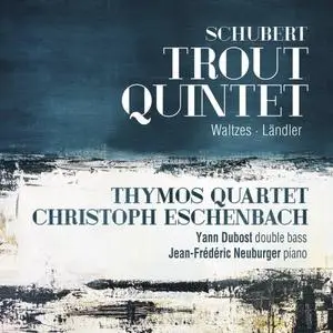 Thymos Quartet, Yann Dubost & Christoph Eschenbach - Schubert: Trout Quintet, Waltzes & Landler (2020)