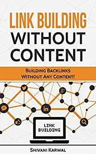 Link Building Without Content: Effective Off-Page Search Engine Optimization: Building Backlinks for SEOWithout Any Content
