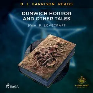 «B. J. Harrison Reads The Dunwich Horror and Other Tales» by Howard Lovecraft