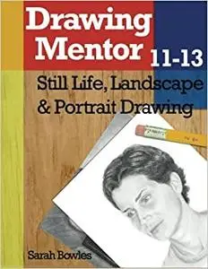 Drawing Mentor 11-13: Still Life, Landscape & Portrait Drawing