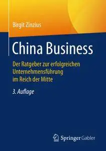 China Business: Der Ratgeber zur erfolgreichen Unternehmensführung im Reich der Mitte, 3. Auflage