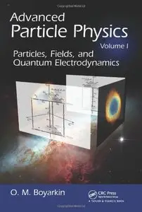 Advanced Particle Physics Volume I: Particles, Fields, and Quantum Electrodynamics