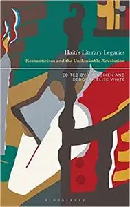 Haiti’s Literary Legacies: Romanticism and the Unthinkable Revolution