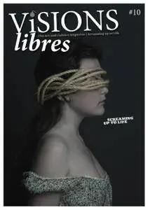 Visions Libres #10, 2016 (Screaming up to Life)