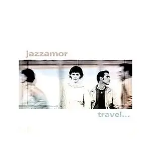 Jazzamor - Travel... (In Order Not to Arrive) [2006]