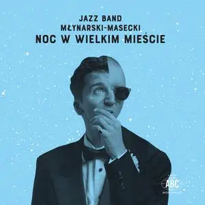 Jazz Band Młynarski-Masecki - Noc w wielkim mieście (2017)