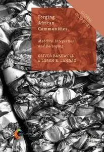 Forging African Communities: Mobility, Integration and Belonging