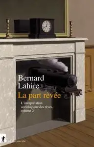 Bernard Lahire, "La part rêvée"