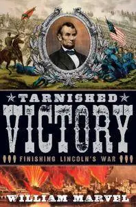 Tarnished Victory: Finishing Lincoln's War