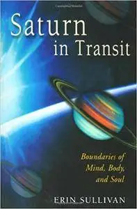 Saturn in Transit: Boundaries of Mind, Body, and Soul