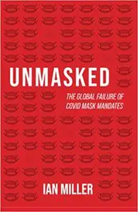 Unmasked: The Global Failure of COVID Mask Mandates
