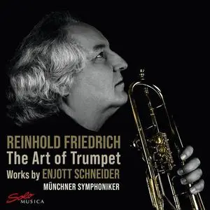 Reinhold Friedrich, Munich Symphony Orchestra, Martín Baeza-Rubio - Enjott Schneider: The Art of Trumpet (2023)