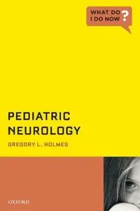 Pediatric Neurology (What Do I Do Now?) (Repost)