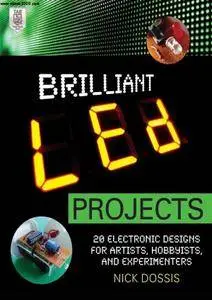Brilliant LED Projects: 20 Electronic Designs for Artists, Hobbyists, and Experimenters (repost)