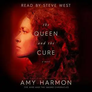 The Queen and the Cure: The Bird and the Sword Chronicles, Book 2 [Audiobook]