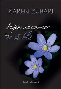 «Ingen anemoner er så blå» by Karen Zubari