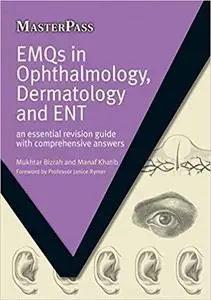 EMQs in Ophthalmology, Dermatology and ENT: An Essential Revision Guide with Comprehensive Answers (MasterPass)