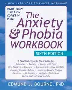 The Anxiety and Phobia Workbook, 6th Edition