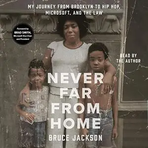 Never Far from Home: My Journey from Brooklyn to Hip Hop, Microsoft, and the Law [Audiobook]