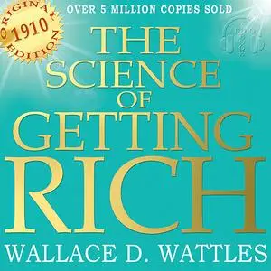 «The Science of Getting Rich - Original Edition» by Wallace D. Wattles