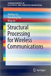 Structural Processing for Wireless Communications