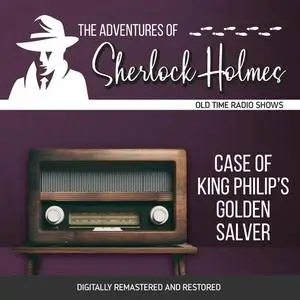 «The Adventures of Sherlock Holmes: Case of King Philip's Golden Salver» by Anthony Boucher, Dennis Green