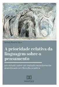 «A prioridade relativa da linguagem sobre o pensamento» by Rafael Silva