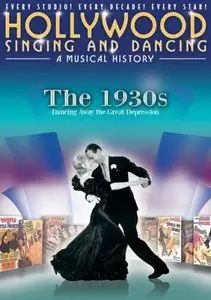 Hollywood Singing and Dancing: A Musical History - The 1930s: Dancing Away the Great Depression (2009)