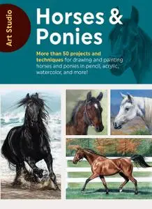 Art Studio: Horses & Ponies: More than 50 projects and techniques for ...