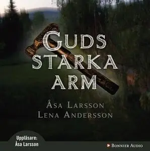 «Guds starka arm» by Åsa Larsson,Lena (Alma-Lena) Andersson