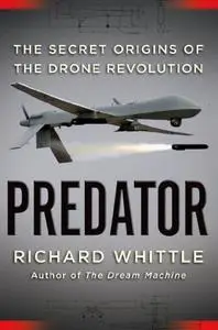 Predator: The Secret Origins of the Drone Revolution (repost)
