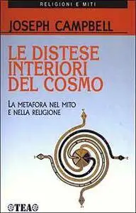 Joseph Campbell - Le distese interiori del cosmo. La metafora nel mito e nella religione