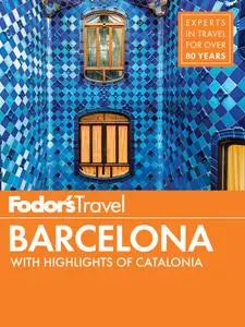 Fodor's Barcelona: with Highlights of Catalonia (Full-color Travel Guide), 6th Edition