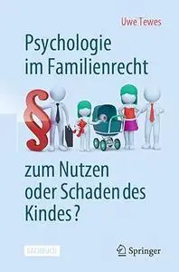 Psychologie im Familienrecht - zum Nutzen oder Schaden des Kindes?