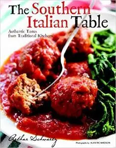 The Southern Italian Table: Authentic Tastes from Traditional Kitchens